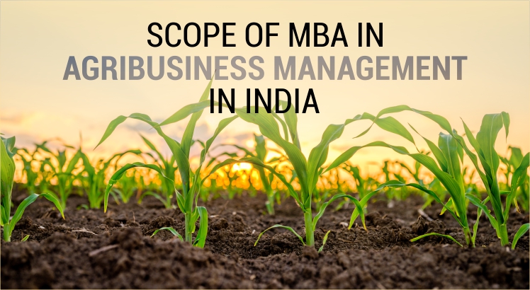 Scope of MBA in Agribusiness Management